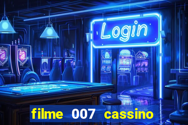 filme 007 cassino royale completo dublado youtube